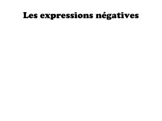 Les expressions négatives