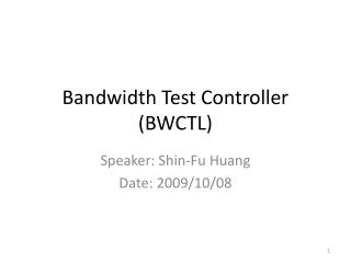 Bandwidth Test Controller (BWCTL)