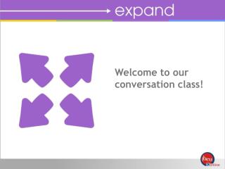 Welcome to our conversation class!