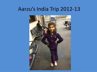 Aarzu’s India Trip 2012-13