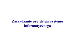 Zarządzanie projektem systemu informatycznego