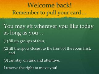 Welcome back! Remember to pull your card…