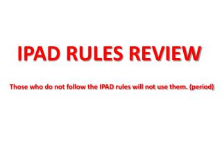 IPAD RULES REVIEW