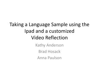 Taking a Language S ample using the Ipad and a customized Video Reflection