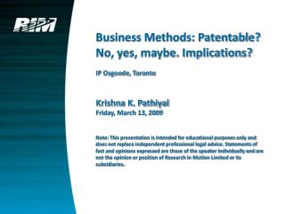 Business Methods: Patentable? No, yes, maybe. Implications? IP Osgoode, Toronto