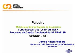 Palestra Metodologia Sebrae Redução de Desperdício COMO REDUZIR CUSTOS NA EMPRESA