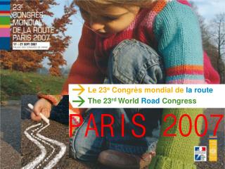 Le 23 e Congrès mondial de la route The 23 rd World Road Congress