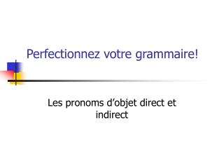 Perfectionnez votre grammaire!