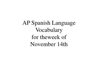 AP Spanish Language Vocabulary for theweek of November 14th