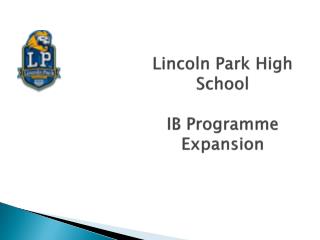 Lincoln Park High School IB Programme Expansion