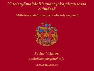 Yhteistyömahdollisuudet jokapäiväisessä elämässä Millaisia mahdollisuuksia Miskolc tarjoaa?