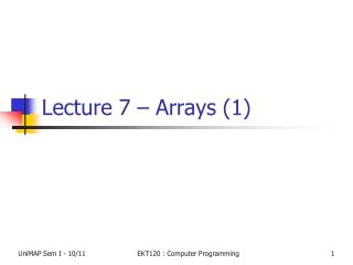 Lecture 7 – Arrays (1)