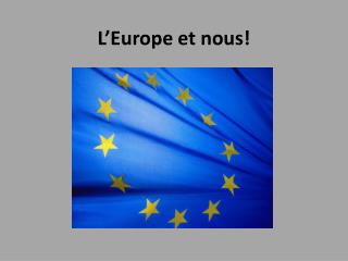 L’Europe et nous!