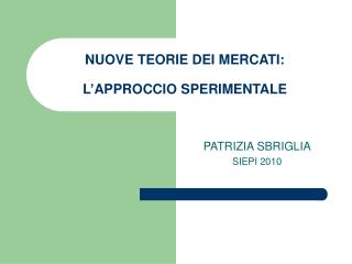 NUOVE TEORIE DEI MERCATI: L’APPROCCIO SPERIMENTALE