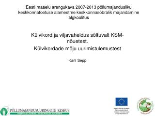 Külvikord ja viljavaheldus sõltuvalt KSM-nõuetest. Külvikordade mõju uurimistulemustest Karli Sepp