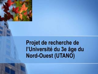 Projet de recherche de l’Université du 3e âge du Nord-Ouest (UTANO)