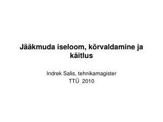 Jääkmuda iseloom, kõrvaldamine ja käitlus