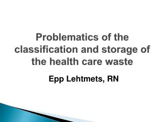 Problematics of the classification and storage of the health care waste
