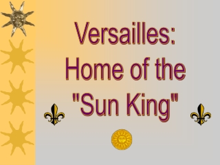 Versailles: Home of the "Sun King"