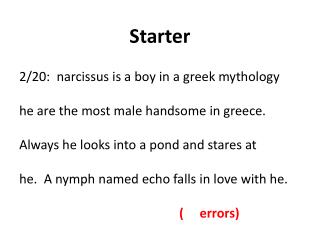 Starter 2/20: narcissus is a boy in a greek mythology