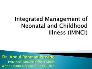 Integrated Management of Neonatal and Childhood Illness (IMNCI)