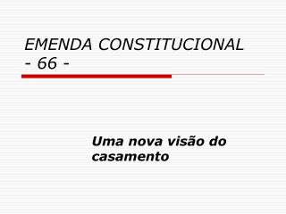 EMENDA CONSTITUCIONAL - 66 -