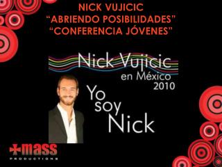 NICK VUJICIC “ABRIENDO POSIBILIDADES” “CONFERENCIA JÓVENES”