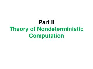 Part II Theory of Nondeterministic Computation