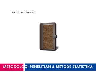 METODOLOGI PENELITIAN &amp; METODE STATISTIKA