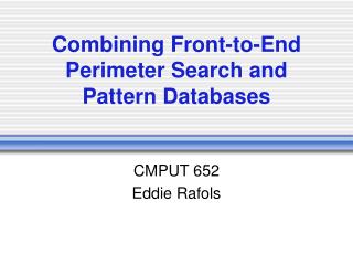 Combining Front-to-End Perimeter Search and Pattern Databases