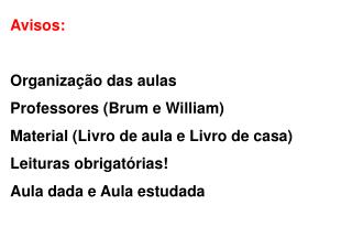 Avisos: Organização das aulas Professores (Brum e William)