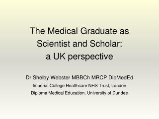 The Medical Graduate as Scientist and Scholar: a UK perspective