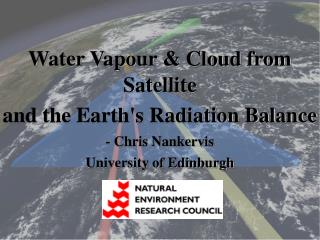 Water Vapour &amp; Cloud from Satellite and the Earth's Radiation Balance - Chris Nankervis