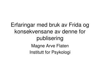 Erfaringar med bruk av Frida og konsekvensane av denne for publisering