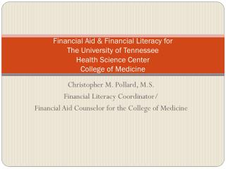 Christopher M. Pollard, M.S. Financial Literacy Coordinator/