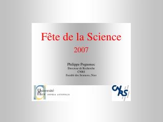 Fê te de la Science 2007 Philippe Pognonec Directeur de Recherche CNRS Faculté des Sciences, Nice