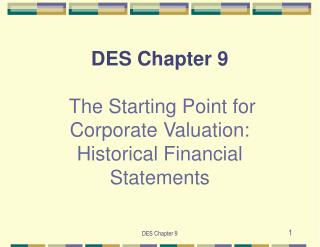 DES Chapter 9 The Starting Point for Corporate Valuation: Historical Financial Statements