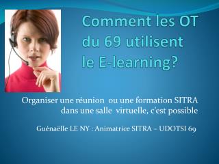 Comment les OT du 69 utilisent le E- learning ?