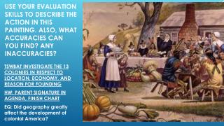 TSWBAT INVESTIGATE THE 13 COLONIES IN RESPECT TO LOCATION, ECONOMY, AND REASON FOR FOUNDING