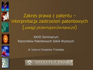 Zakres prawa z patentu – interpretacja zastrzeżeń patentowych ( uwagi prawnoporównawcze )