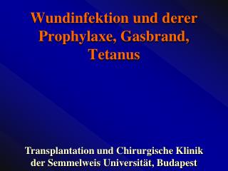 Wundinfektion und derer Prophylaxe, Gas brand , Tetanus