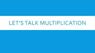 Let’s Talk Multiplication