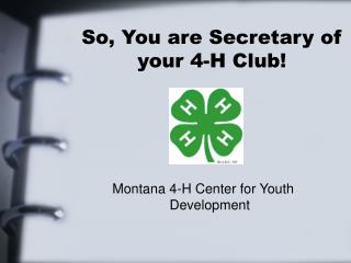 So, You are Secretary of your 4-H Club!