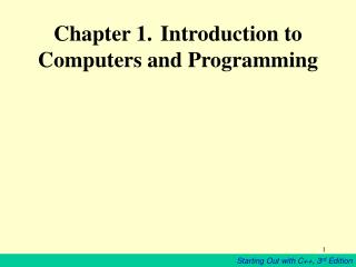 Chapter 1. 	Introduction to Computers and Programming