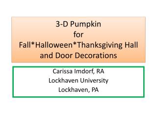 3-D Pumpkin for Fall*Halloween*Thanksgiving Hall and Door Decorations
