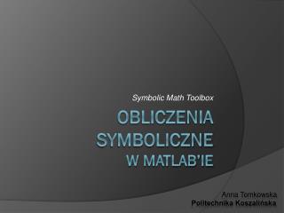 obliczeNIA symbolicznE w MATLAB’ie