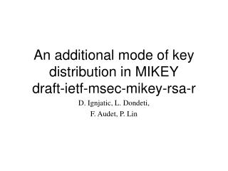 An additional mode of key distribution in MIKEY draft-ietf-msec-mikey-rsa-r