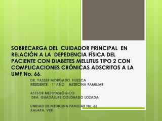 DR. YASSER MORGADO HUESCA RESIDENTE 1° AÑO MEDICINA FAMILIAR ASESOR METODOLÓGICO: