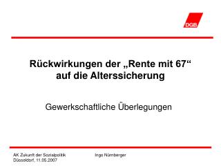 Rückwirkungen der „Rente mit 67“ auf die Alterssicherung