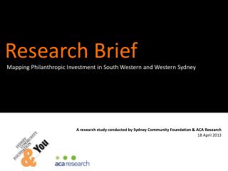 A research study conducted by Sydney Community Foundation &amp; ACA Research 18 April 2013